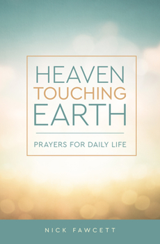 Paperback Heaven Touching Earth: Prayers for Daily Life Book