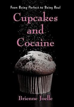 Paperback Cupcakes and Cocaine: From Being Perfect to Being Real Book