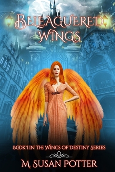 Beleaguered Wings: Book one in the Wings of Destiny Series - Book #1 of the Wings of Destiny