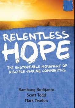 Paperback Relentless Hope: The Unstoppable Movement of Disciple-making Communities Book