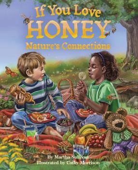 Paperback If You Love Honey: Nature's Connections Book