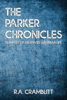 The Parker Chronicles: Glimpses of observed suburban lives