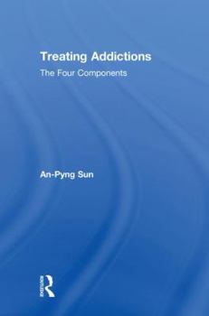 Hardcover Treating Addictions: The Four Components Book