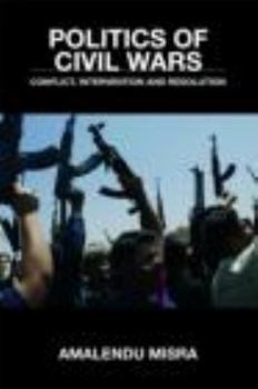 Paperback Politics of Civil Wars: Conflict, Intervention & Resolution Book