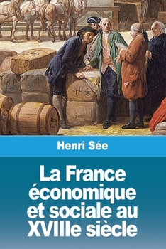 La France économique et sociale au XVIIIe siècle (French Edition)