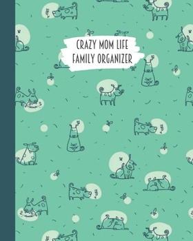 Crazy Mom Life Family Organizer: Teal Funny Doodle Dog Playing & Doing Yoga Themed Detailed 3 Month Weekly Planner