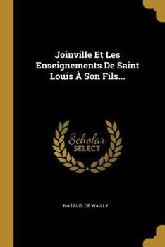 Paperback Joinville Et Les Enseignements De Saint Louis À Son Fils... [French] Book