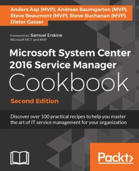Paperback Microsoft System Center 2016 Service Manager Cookbook - Second Edition: Click here to enter text. Book