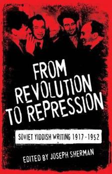 Paperback From Revolution to Repression: Soviet Yiddish Writing 1917-1952 Book