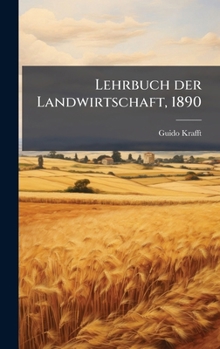Hardcover Lehrbuch der Landwirtschaft, 1890 [German] Book