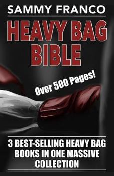 Paperback Heavy Bag Bible: 3 Best-Selling Heavy Bag Books In One Massive Collection Book