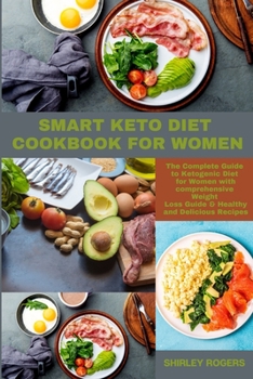 Paperback Smart Keto Diet Cookbook for Women: The Complete Guide to Ketogenic Diet for Women with comprehensive Weight Loss Guide and Healthy and Delicious Reci Book