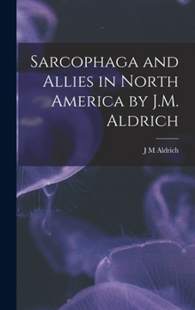 Hardcover Sarcophaga and Allies in North America by J.M. Aldrich Book