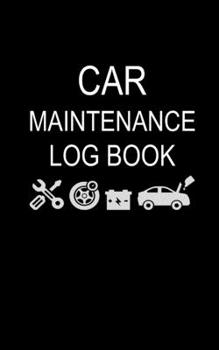 Car Maintenance Log Book: Small Black Vehicle Service Log Book - 5x8 inches - Log Oil Changes, Scheduled Maintenance & Service, Repairs and Detailing - Keep Track of Vehicle Maintenance Costs