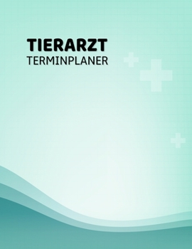 Tierarzt Praxisplaner Terminplaner: 2 Spalten pro Tag, 7-20 Uhr, 15-Minuten-Takt, Montag-Samstag, 1 Jahr, Wochenplaner für Praxis,Ausbildung,Beruf, ... für Notizen in der Physiot (German Edition)