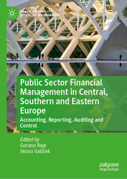 Hardcover Public Sector Financial Management in Central, Southern and Eastern Europe: Accounting, Reporting, Auditing and Control Book