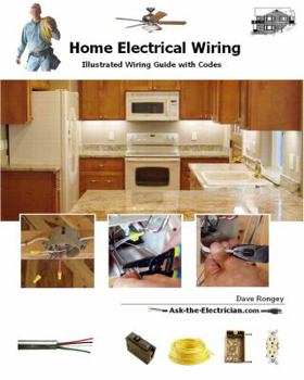 Paperback Home Electrical Wiring: A Complete Guide to Home Electrical Wiring Explained by a Licensed Electrical Contractor Book