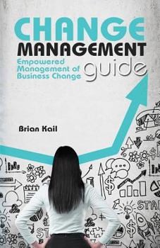 Paperback Change Management Guide: Empowered Management of Business Change Book