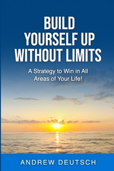 Paperback Build Yourself Up Without Limits: A Strategy to win in all Areas of Your Life Book