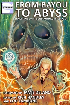 Paperback From Bayou to Abyss: Examining John Constantine, Hellblazer Book
