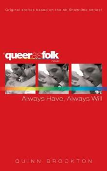 Always Have, Always Will (Queer as Folk) - Book #3 of the Queer as Folk