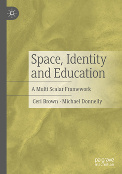 Space, Identity and Education: A Multi Scalar Framework