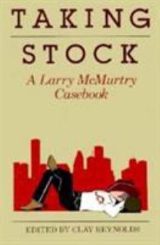 Taking Stock: A Larry McMurtry Casebook (Southwest Life and Letters)