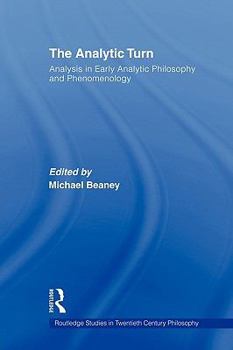 Paperback The Analytic Turn: Analysis in Early Analytic Philosophy and Phenomenology Book