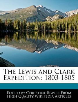 The Lewis and Clark Expedition : 1803-1805