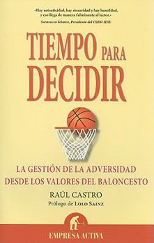 Paperback Tiempo Para Decidir: La Gestion de La Adversidad Desde Los Valores del Baloncesto [Spanish] Book