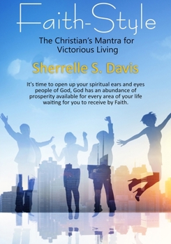 Faith-Style: The Christian's Mantra for Victorious Living