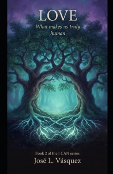LOVE: What Makes Us Truly Human Book 2 of the I CAN series