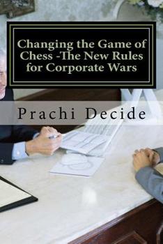 Paperback Changing the Game of Chess -The New Rules for Corporate Wars: Love is Blind, but Revenge has eyes Book