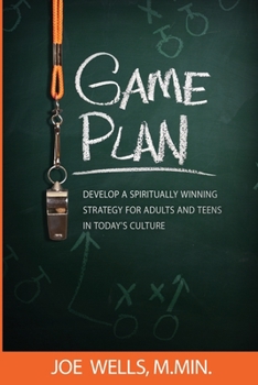 Paperback Game Plan: Develop a Spiritually Winning Strategy for Adults and Teens in Today's Culture Book