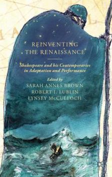 Hardcover Reinventing the Renaissance: Shakespeare and His Contemporaries in Adaptation and Performance Book