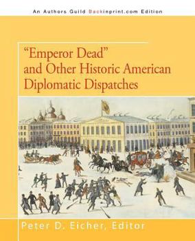 Emperor Dead and Other Historic American Diplomatic Dispatches - Book  of the Diplomats and Diplomacy