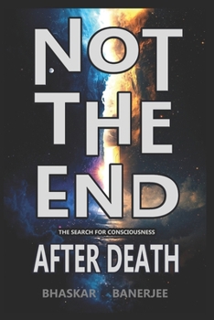 Paperback Not the End - The Search for Consciousness After Death Book