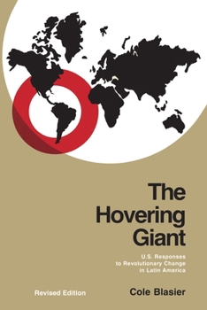 The Hovering Giant: U.S. Responses to Revolutionary Change in Latin America, 1910-1985 (Revised Edition) (Pitt Latin Amercian Studies) - Book  of the Pitt Latin American Studies