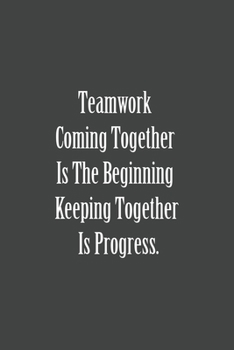 Paperback Teamwork Coming together is the Beginning Keeping together is progress: Blank lined journal Book