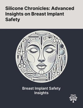 Paperback Silicone Chronicles: Advanced Insights on Breast Implant Safety Book