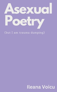 Paperback Asexual Poetry (but I am trauma dumping) Book