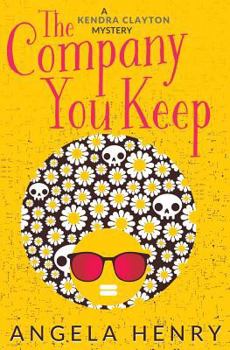 The Company You Keep - Book #1 of the Kendra Clayton Mystery