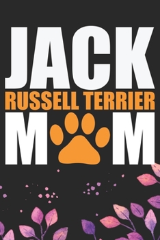 Jack Russell Terrier Mom: Cool Jack Russell Terrier Dog Mom Journal Notebook - Jack Russell Terrier Puppy Lover Gifts – Funny Jack Russell Terrier Mum ... Terrier Owner Gifts. 6 x 9 in 120 pages
