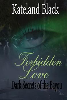 Paperback Forbidden Love: Dark Secrets of the Bayou Book