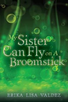 Paperback My Sister Can Fly on A Broomstick Book