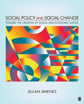 Social Policy and Social Change: Toward the Creation of Social and Economic Justice