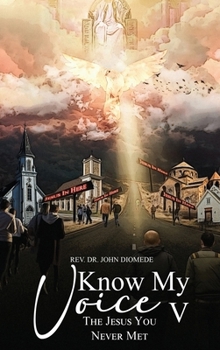 Know My Voice V : The Jesus You Never Met