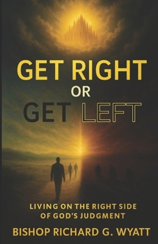 Get Right or Get Left: Living on the Right Side of God