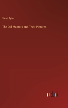 Hardcover The Old Masters and Their Pictures Book