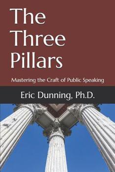 Paperback The Three Pillars: Mastering the Craft of Public Speaking Book